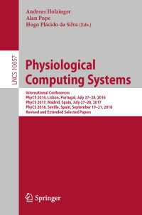 Physiological Computing Systems〈1st ed. 2019〉 : International Conferences, PhyCS 2016, Lisbon, Portugal, July 27–28, 2016, PhyCS 2017, Madrid, Spain, July 27–28, 2017, PhyCS 2018, Seville, Spain, September 19–21, 2018, Revised and Extended Selected Papers