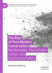 The Rise of Post-Modern Conservatism : Neoliberalism, Post-Modern Culture, and Reactionary Politics