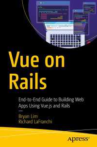 Vue on Rails〈1st ed.〉 : End-to-End Guide to Building Web Apps Using Vue.js and Rails