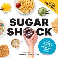 Sugar Shock : The Hidden Sugar in Your Food and 100+ Smart Swaps to Cut Back
