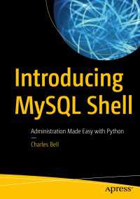 Introducing MySQL Shell〈First Edition〉 : Administration Made Easy with Python