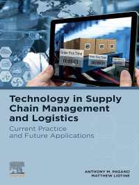 サプライチェーン管理・物流の技術的最前線と展望<br>Technology in Supply Chain Management and Logistics : Current Practice and Future Applications