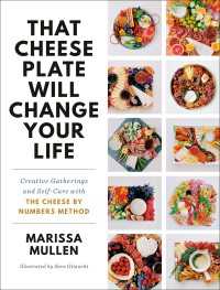 That Cheese Plate Will Change Your Life : Creative Gatherings and Self-Care with the Cheese By Numbers Method