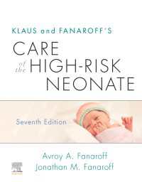 クラウス＆ファナロフ著／ハイリスク新生児のケア（第７版）<br>Klaus and Fanaroff's Care of the High-Risk Neonate E-Book（7）