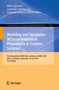 Modeling and Simulation of Social-Behavioral Phenomena in Creative Societies〈1st ed. 2019〉 : First International EURO Mini Conference, MSBC 2019, Vilnius, Lithuania, September 18–20, 2019, Proceedings