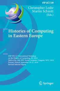 Histories of Computing in Eastern Europe : IFIP WG 9.7 International Workshop on the History of Computing, HC 2018, Held at the 24th IFIP World Computer Congress, WCC 2018, Poznań, Poland, September 19–21, 2018, Revised Selected Papers