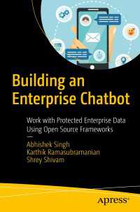 Building an Enterprise Chatbot〈1st ed.〉 : Work with Protected Enterprise Data Using Open Source Frameworks