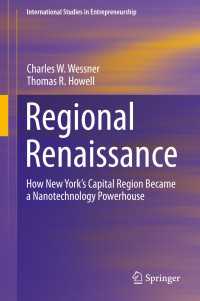 Regional Renaissance : How New York’s Capital Region Became a Nanotechnology Powerhouse
