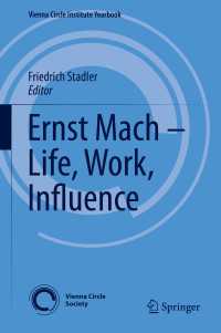 マッハ：生涯・業績・影響<br>Ernst Mach – Life, Work, Influence〈1st ed. 2019〉