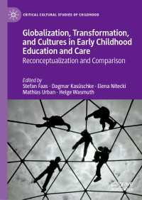 Globalization, Transformation, and Cultures in Early Childhood Education and Care : Reconceptualization and Comparison