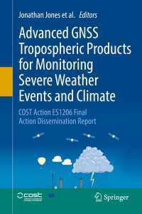 Advanced GNSS Tropospheric Products for Monitoring Severe Weather Events and Climate : COST Action ES1206 Final Action Dissemination Report