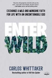 Enter Wild : Exchange a Mild and Mundane Faith for Life with an Uncontainable God