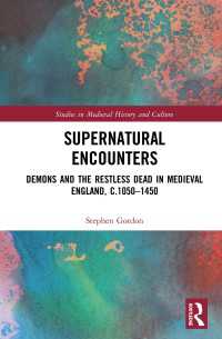 超自然的な者との遭遇：中世イングランド1050-1450年<br>Supernatural Encounters : Demons and the Restless Dead in Medieval England, c.1050–1450