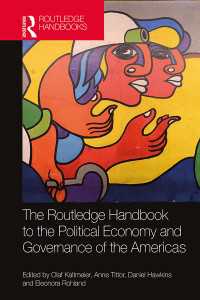 ラウトレッジ版　南北アメリカの政治経済学とガバナンス・ハンドブック<br>The Routledge Handbook to the Political Economy and Governance of the Americas