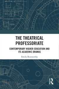 演劇化する教授職：ネオリベ時代の高等教育のドラマ<br>The Theatrical Professoriate : Contemporary Higher Education and Its Academic Dramas