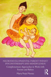 Neurodevelopmental Parent-Infant Psychotherapy and Mindfulness : Complementary Approaches in Work with Parents and Babies