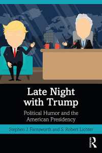 深夜番組にみる政治的ユーモアとトランプ政権<br>Late Night with Trump : Political Humor and the American Presidency