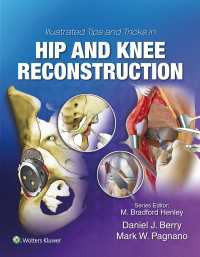 股関節・膝関節再建・置換手術のコツ図解<br>Illustrated Tips and Tricks in Hip and Knee Reconstructive and Replacement Surgery
