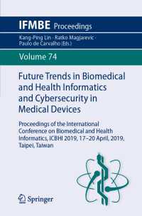 Future Trends in Biomedical and Health Informatics and Cybersecurity in Medical Devices : Proceedings of the International Conference on Biomedical and Health Informatics, ICBHI 2019, 17-20 April 2019, Taipei, Taiwan