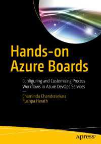 Hands-on Azure Boards〈1st ed.〉 : Configuring and Customizing Process Workflows in Azure DevOps Services