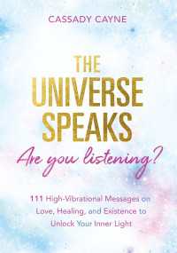 The Universe Speaks, Are You Listening? : 111 High-Vibrational Oracle Messages on Love, Healing, and Existence to Unlock Your Inner Light