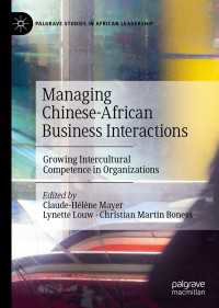 Managing Chinese-African Business Interactions : Growing Intercultural Competence in Organizations
