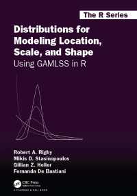 Distributions for Modeling Location, Scale, and Shape : Using GAMLSS in R