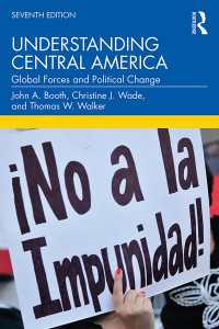 中央アメリカの理解（第７版）<br>Understanding Central America : Global Forces and Political Change（7 NED）