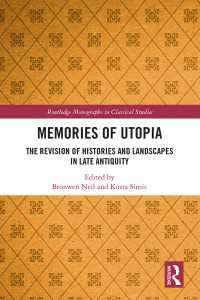 Memories of Utopia : The Revision of Histories and Landscapes in Late Antiquity