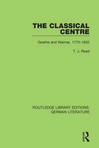 The Classical Centre : Goethe and Weimar, 1775-1832