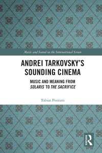 タルコフスキー映画の音楽<br>Andrei Tarkovsky's Sounding Cinema : Music and Meaning from Solaris to The Sacrifice