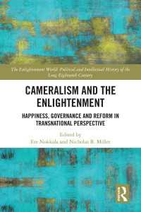 官房学と啓蒙期ヨーロッパ<br>Cameralism and the Enlightenment : Happiness, Governance and Reform in Transnational Perspective