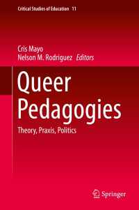 クィア教育学<br>Queer Pedagogies〈1st ed. 2019〉 : Theory, Praxis, Politics
