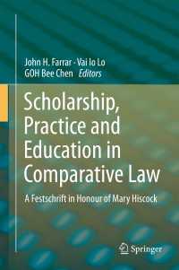 比較法の学術研究、実務と教育（記念論文集）<br>Scholarship, Practice and Education in Comparative Law : A Festschrift in Honour of Mary Hiscock