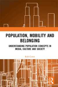 人口、モビリティと所属：メディア、文化、社会における人口<br>Population, Mobility and Belonging : Understanding Population Concepts in Media, Culture and Society
