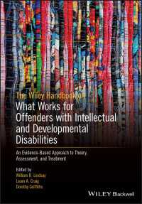 知的・発達障害を抱えた犯罪者：理論、調査、実践<br>The Wiley Handbook on What Works for Offenders with Intellectual and Developmental Disabilities : An Evidence-Based Approach to Theory, Assessment, and Treatment