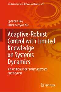 Adaptive-Robust Control with Limited Knowledge on Systems Dynamics〈1st ed. 2020〉 : An Artificial Input Delay Approach and Beyond