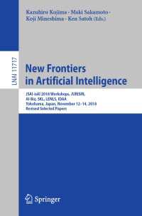 New Frontiers in Artificial Intelligence : JSAI-isAI 2018 Workshops, JURISIN, AI-Biz, SKL, LENLS, IDAA, Yokohama, Japan, November 12–14, 2018, Revised Selected Papers