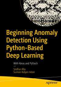 Beginning Anomaly Detection Using Python-Based Deep Learning〈First Edition〉 : With Keras and PyTorch