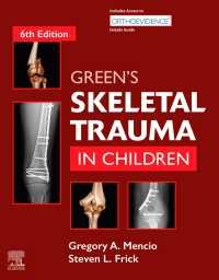 グリーンの小児の骨格外傷（第６版）<br>Green's Skeletal Trauma in Children E-Book（6）