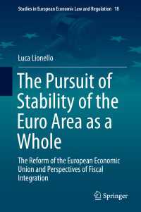 ユーロ圏全域にわたる安定性の追求<br>The Pursuit of Stability of the Euro Area as a Whole〈1st ed. 2020〉 : The Reform of the European Economic Union and Perspectives of Fiscal Integration