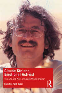 クロード・スタイナーの生涯と業績<br>Claude Steiner, Emotional Activist : The Life and Work of Claude Michel Steiner