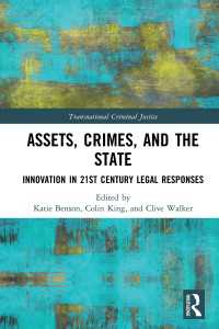 金融犯罪への法的対処：２１世紀のイノベーション<br>Assets, Crimes and the State : Innovation in 21st Century Legal Responses