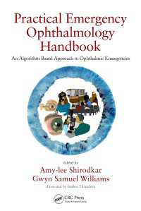 Practical Emergency Ophthalmology Handbook : An Algorithm Based Approach to Ophthalmic Emergencies