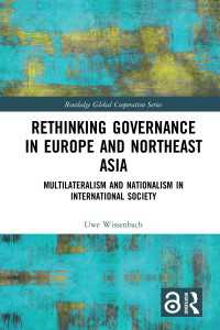 Rethinking Governance in Europe and Northeast Asia : Multilateralism and Nationalism in International Society