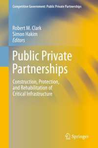 Public Private Partnerships〈1st ed. 2019〉 : Construction, Protection, and Rehabilitation of Critical Infrastructure