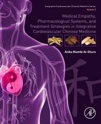 Medical Empathy, Pharmacological Systems, and Treatment Strategies in Integrative Cardiovascular Chinese Medicine : Volume 2