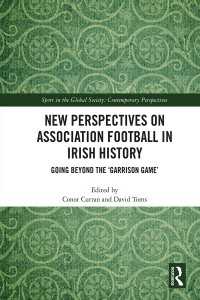 New Perspectives on Association Football in Irish History : Going beyond the 'Garrison Game'