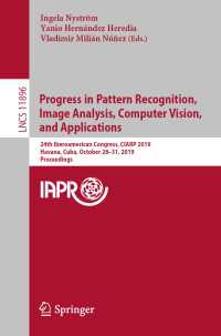 Progress in Pattern Recognition, Image Analysis, Computer Vision, and Applications : 24th Iberoamerican Congress, CIARP 2019, Havana, Cuba, October 28-31, 2019, Proceedings