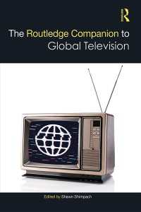 ラウトレッジ版　グローバル・テレビ研究必携<br>The Routledge Companion to Global Television